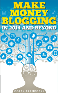 Obálka knihy Make Money Blogging in 2014 and Beyond, Corey Frankosky, zdroj: Amazon